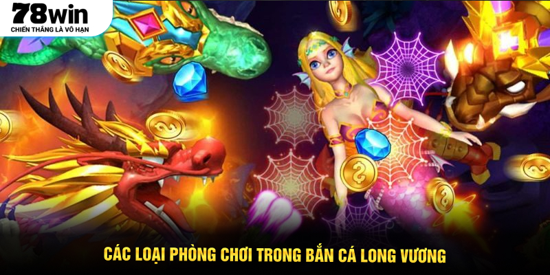 Các loại phòng chơi trong bắn cá Long Vương