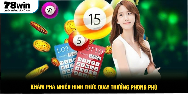 Khám phá nhiều hình thức quay thưởng phong phú